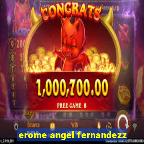 erome angel fernandezz